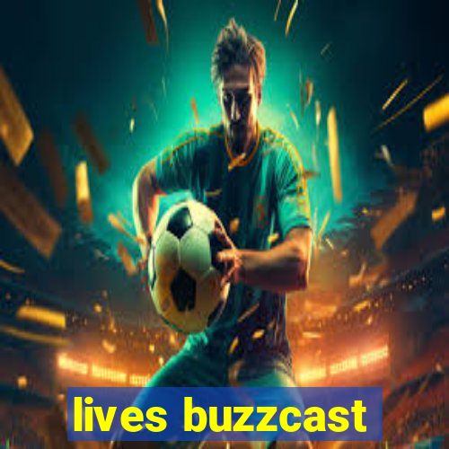 lives buzzcast